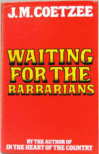 Waiting for the Barbarians - J M Coetzee (First Published in SA 1981 Ravan Press)