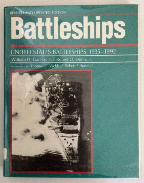 Battleships: United States Battleships, 1935 - 1992 - WH Grazke and RO Dulin. Hardcover Rev Ed. 1995