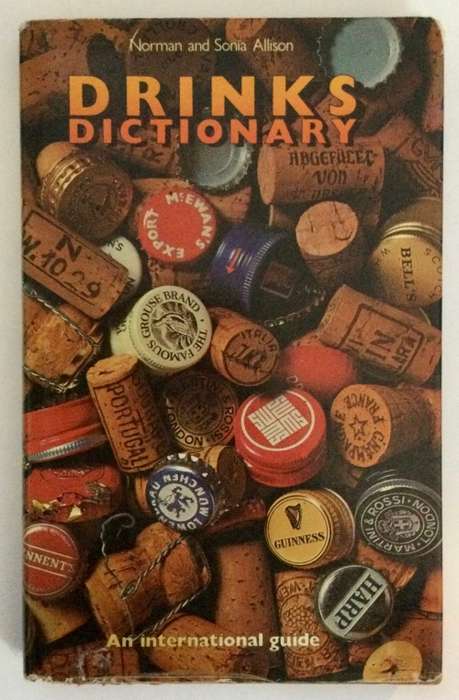 Drinks Dictionary - Norman and Sonia Allison. Hardcover w/ dust jacket. 1st Ed. 1978