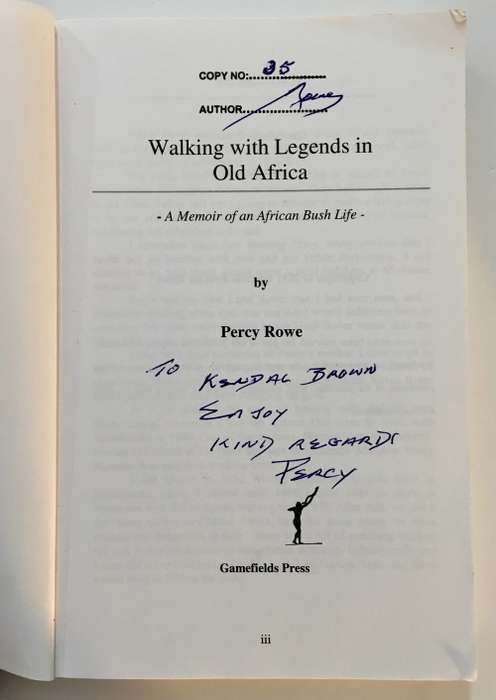 Walking With Legends in Old Africa - Percy Rowe. Softcover. SIGNED 1st Ed. numbered copy, 2011