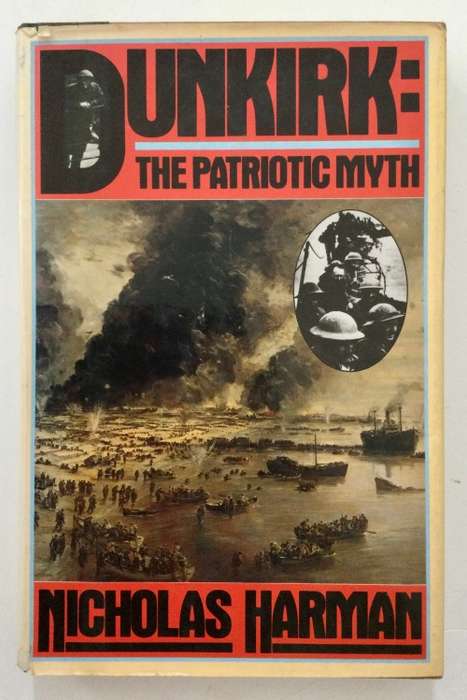 Dunkirk: The Patriotic Myth - Nicholas HArman. Hardcover w/dj. 1st Ed, 1980