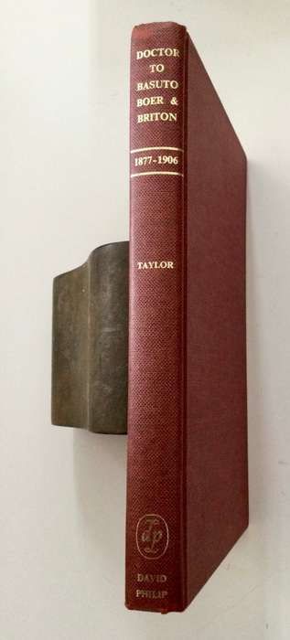Doctor to Basuto, Boer & Briton 1877 - 1906  - Henry Taylor. Hardcover no dj. 1st Ed, 1972