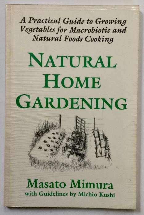 Natural Home Gardening - Masato Mimura. Softcover, 1st Ed (1995)