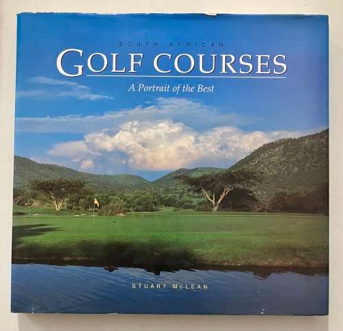 South African Golf Courses - Stuart McClean. Hardcover w dj. 1st Ed. 1993
