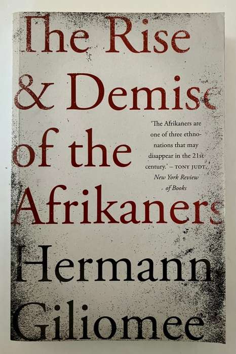 The Rise & Demise of the Afrikaners - Hermann Giliomee. Softcover, 1st Ed. 2019