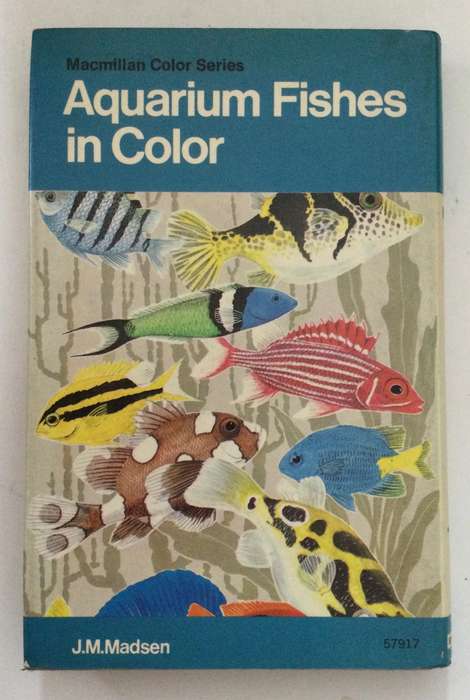 Aquarium Fishes in Color - JM Madsen. Hardcover w dj, 1st US Ed, 1975