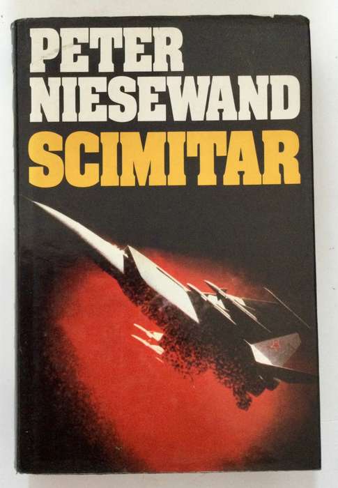 Scimitar - Peter Niesewand. Hardcover w dj, 1st Ed. 1983