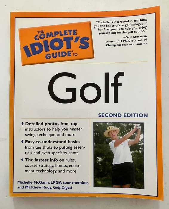 The Complete Idiot`s Guide to Golf - M McGann & M Rudy. Softcover, 2nd Ed. 2007