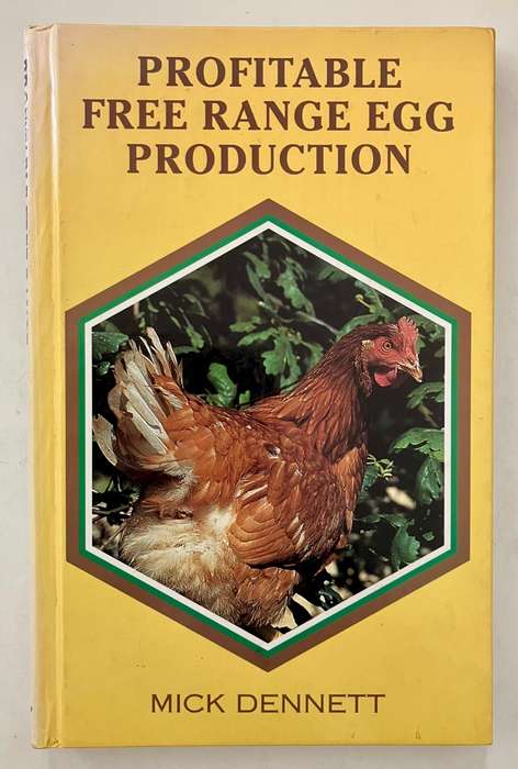 Profitable Free Range Egg Production - Mick Dennett. Hardcover no dj, 1st Ed. 1995