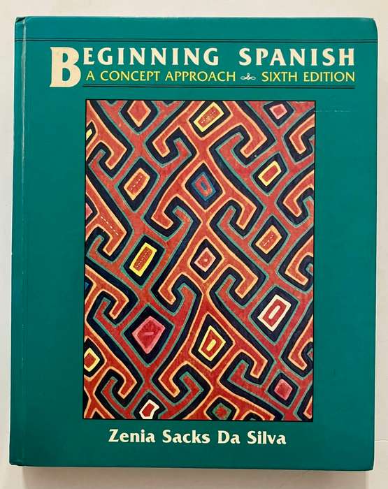 Beginning Spanish - Zenia, Sacks, & Da Silva. HC no dj, 6th Ed. 1987