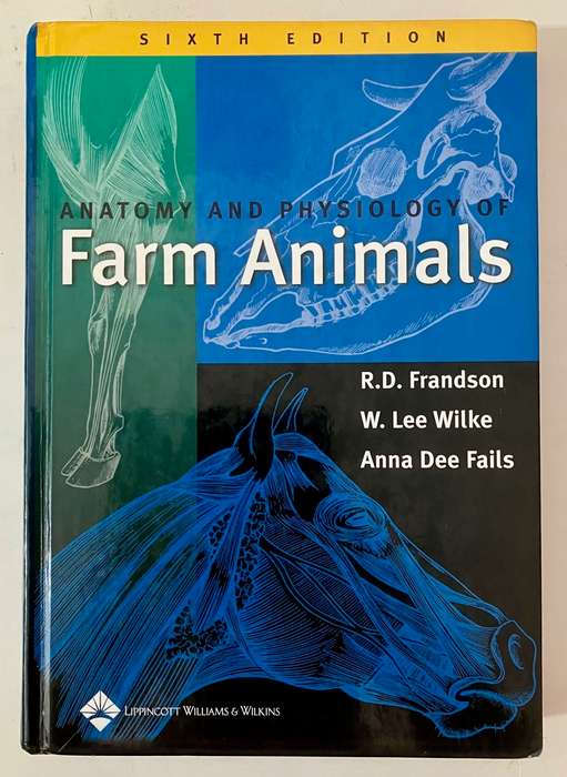 Anatomy and Physiology of Farm Animals - Grandson, Wilke and Fails. Hardcover no dj. 6th Ed. 2003