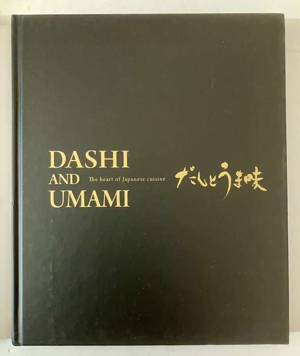 Dashi and Umami: The Heart of Japanese Cuisine. Hardcover w dj. 1st Ed. 2009