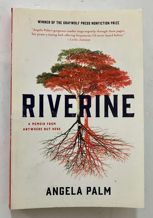Riverine - Angela Palm . SIGNED softcover, 1st `Graywolf` Ed. 2016