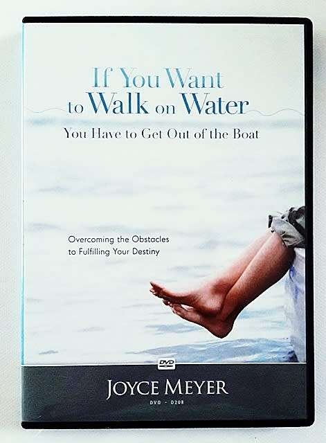 If you want to walk on the water - Joyce Meyer