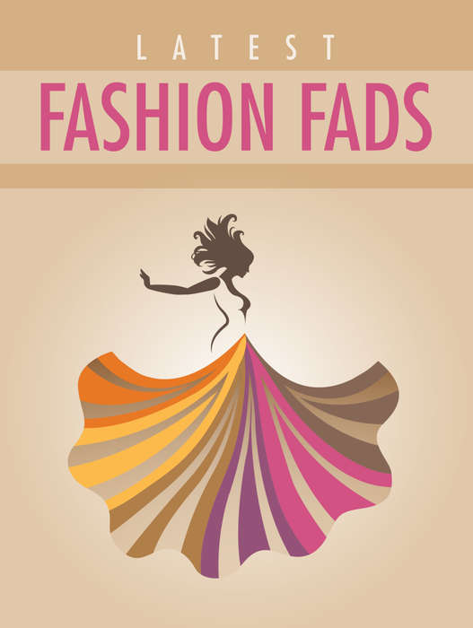 Latest Fashion Fads - 31 Pages Ebook