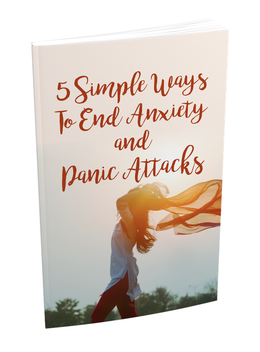5 Simple Ways To End Anxiety and Panic Attacks 9 Pages Ebook