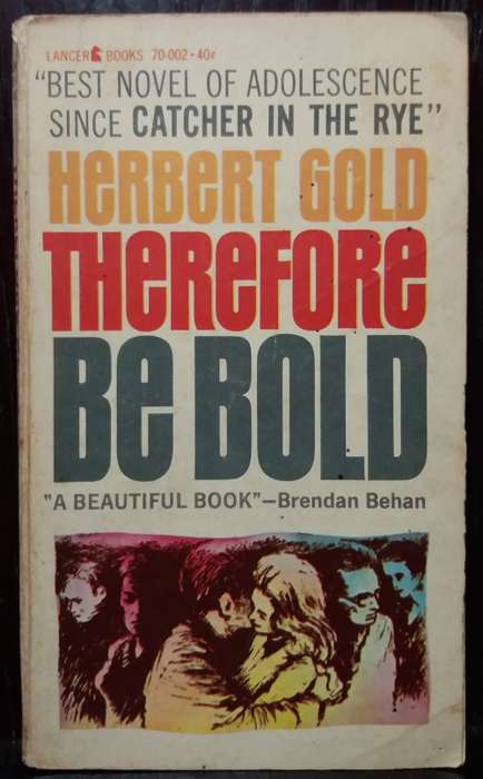 Therefore Be Bold - Herbert Gold