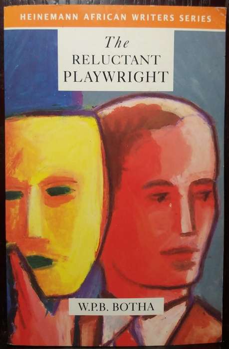 The Reluctant Playwright - W.PB Botha (Heinemann, 1993)