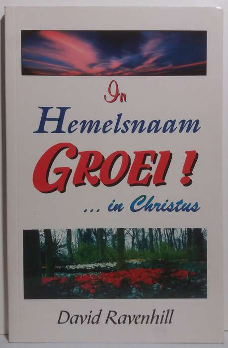 In Hemelsnaam Groei in Christus - David Ravenhill