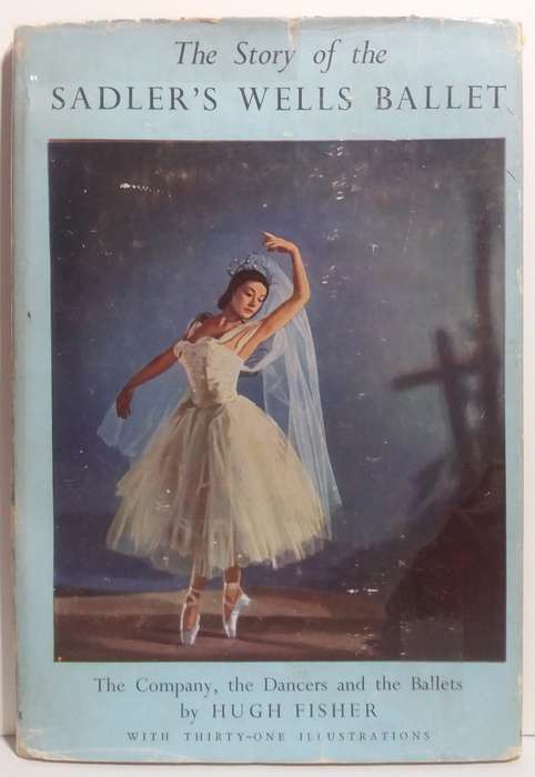 The Story of the Sadler`s Wells Ballet - Hugh Fisher