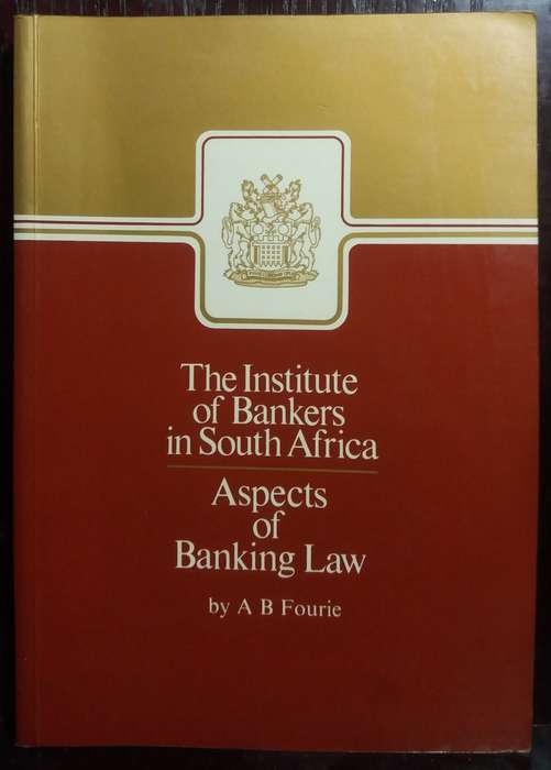 The Institute of Bankers in South Africa (Aspects of Banking Law) - A.B Fourie