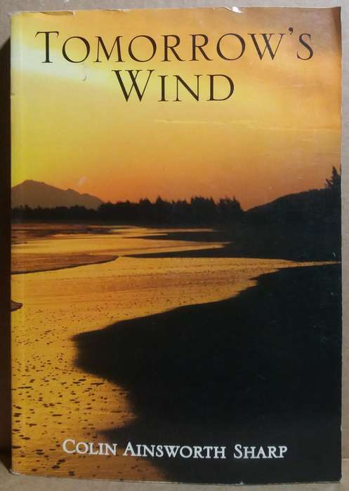 Tomorrow`s Wind - Colin Ainsworth Sharp (Signed by Author)