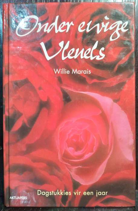 Onder Ewige Vleuels (Dagstukkies vir Een Jaar) - Willie Marais (Medium Hardcover)