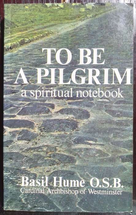 To be a Pilgrim (a Spiritual Notebook) - Basil Hume (Standard Paperback)