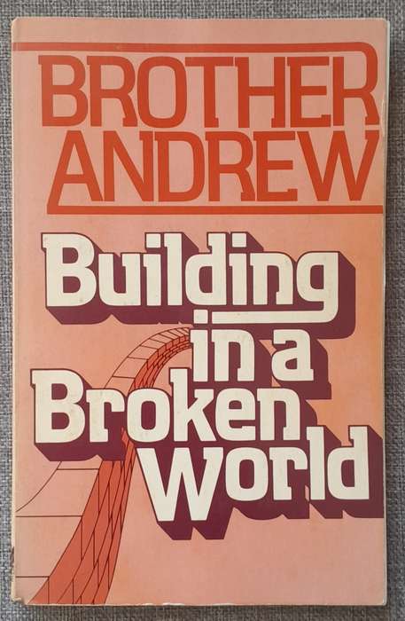Building in a broken world - Brother Andrew