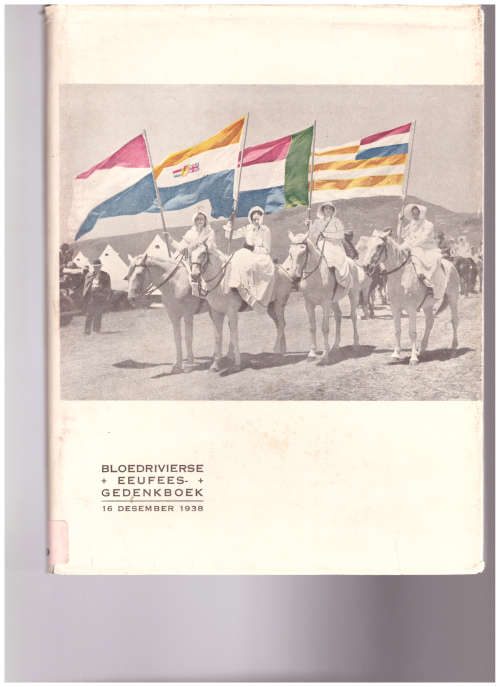 BLOEDRIVIER SE EEUFEES GEDENKBOEK 16 DESEMBER 1938