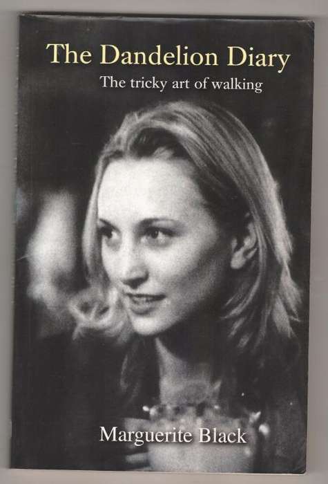 The Dandelion Diary: The Tricky Art of Walking  -  Marguerite Black