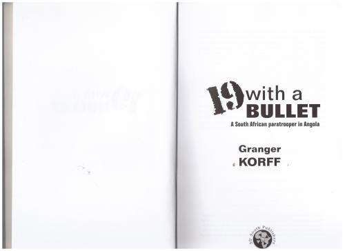 19 with a Bullet: A South African Paratrooper in Angola  --  Granger Korff