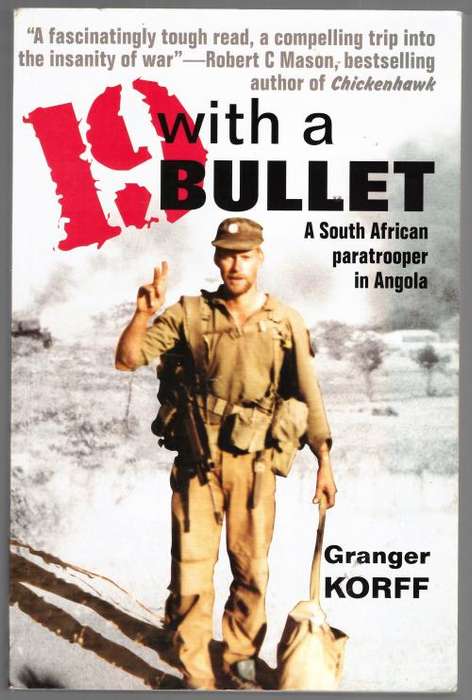 19 with a Bullet: A South African Paratrooper in Angola  --  Granger Korff