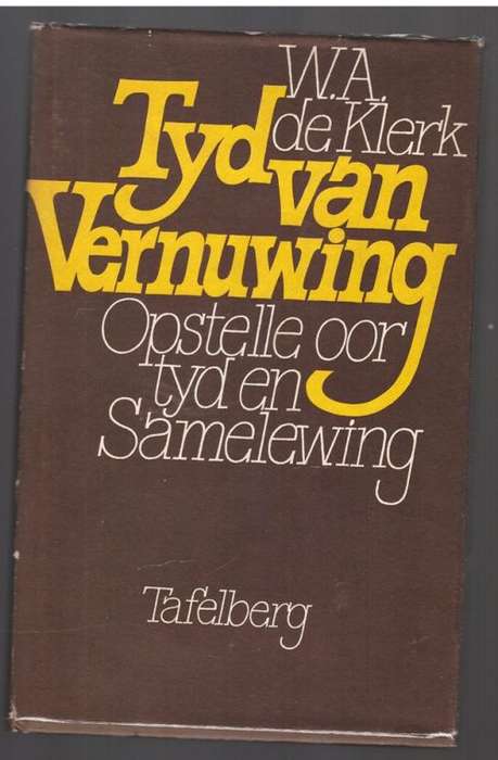 Tyd van vernuwing: opstelle oor tyd en samelewing -- W. A. De Klerk