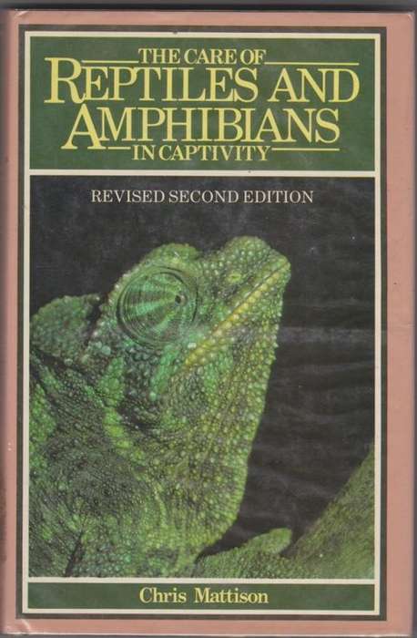 The Care of reptiles and amphibians in captivity - Chris Mattison