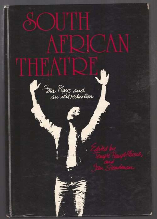 South African Theatre: Four Plays and an Introduction  -- Temple Hauptfleisch, Ian Steadman [Ed]