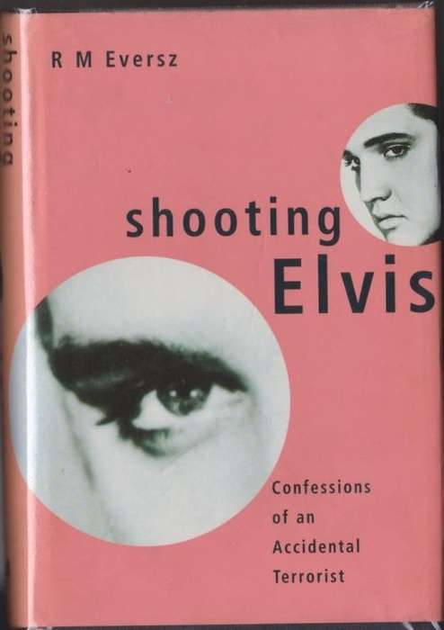 Shooting Elvis -- R. M. Eversz