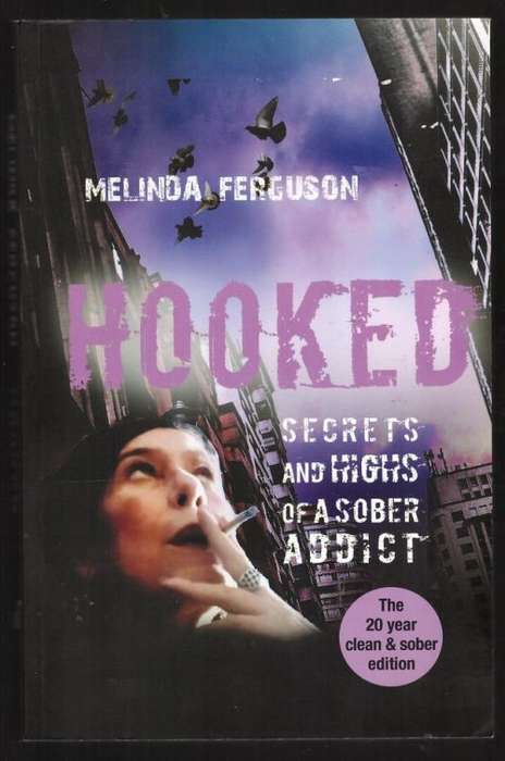 Hooked: Secrets and Highs of a Sober Addict -- Melinda Ferguson