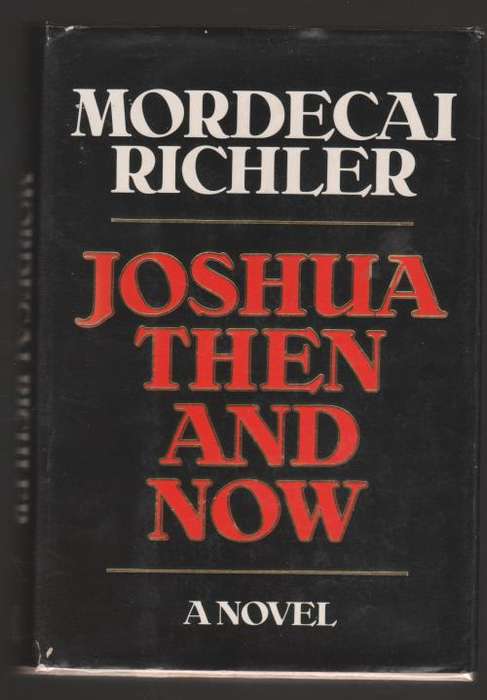 Joshua Then and Now: A Novel -- Mordecai Richler