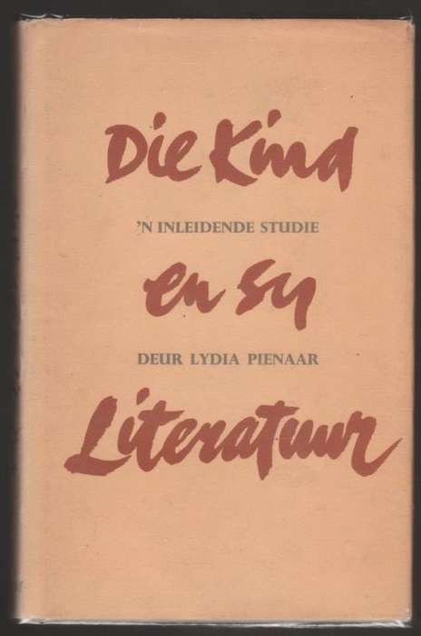 Die Kind en sy literatuur: `n inleidende studie -- Lydia Pienaar