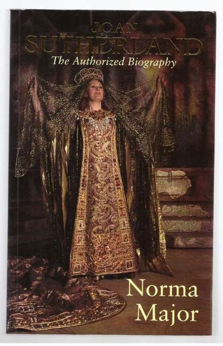 Joan Sutherland: The Authorized Biography -- Norma Major
