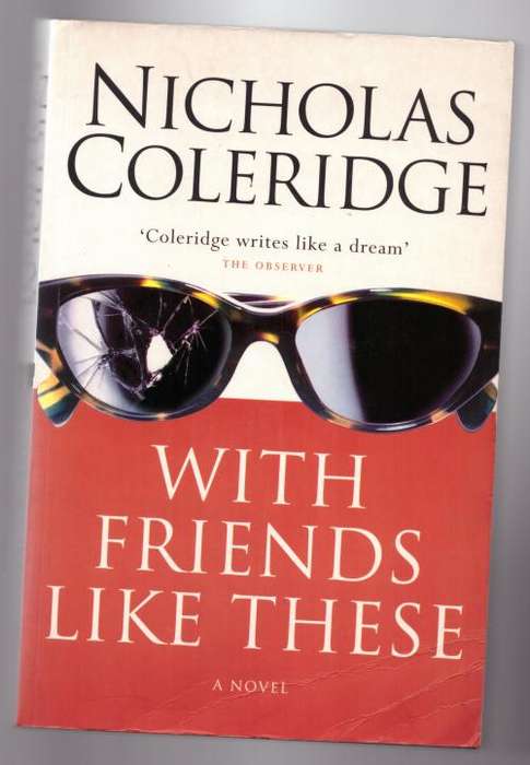 With friends like these -- Nicholas Coleridge