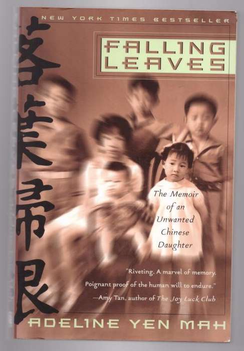 Falling Leaves: The True Story of an Unwanted Chinese Daughter -- Adeline Yen Mah