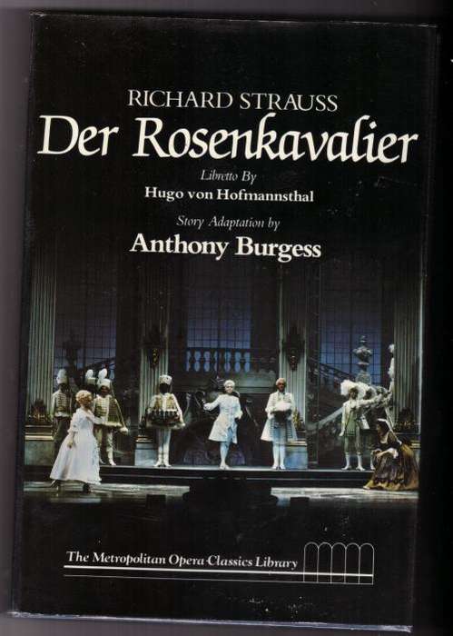 Der Rosenkavalier: Comedy for Music in Three Acts -- Richard Strauss, Hugo von Hofmannsthal