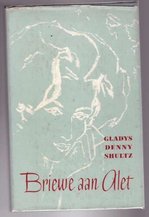 Briewe aan Alet -- Gladys Denny Shultz
