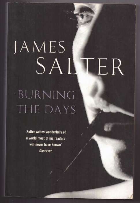 Burning the Days: Recollection -- James Salter