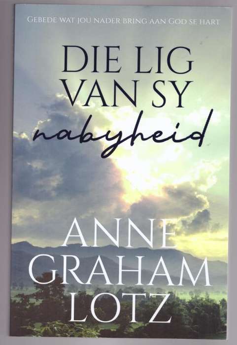 Die Lig van Sy nabyheid  --  Anne Graham Lotz