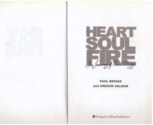 Heart Soul Fire: The Journey of Paul Briggs  --  Paul Briggs, Gregor Salmon
