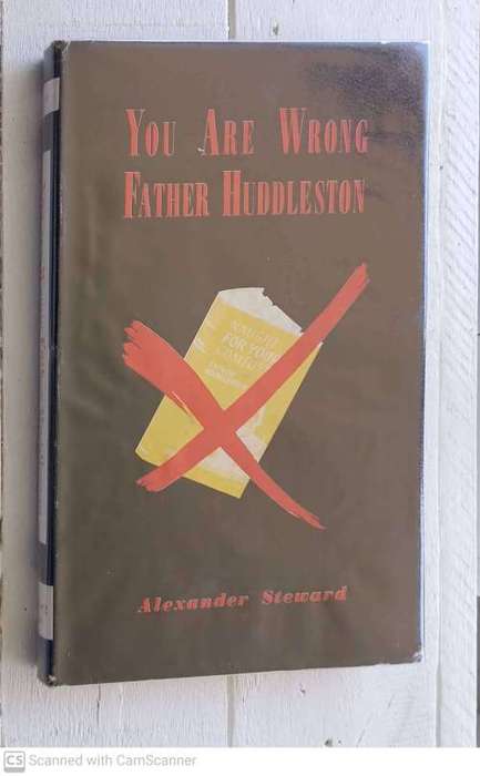 You are Wrong Father Huddleston --  Alexander Steward