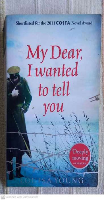 My Dear, I Wanted to Tell You: A Novel -- Louisa Young